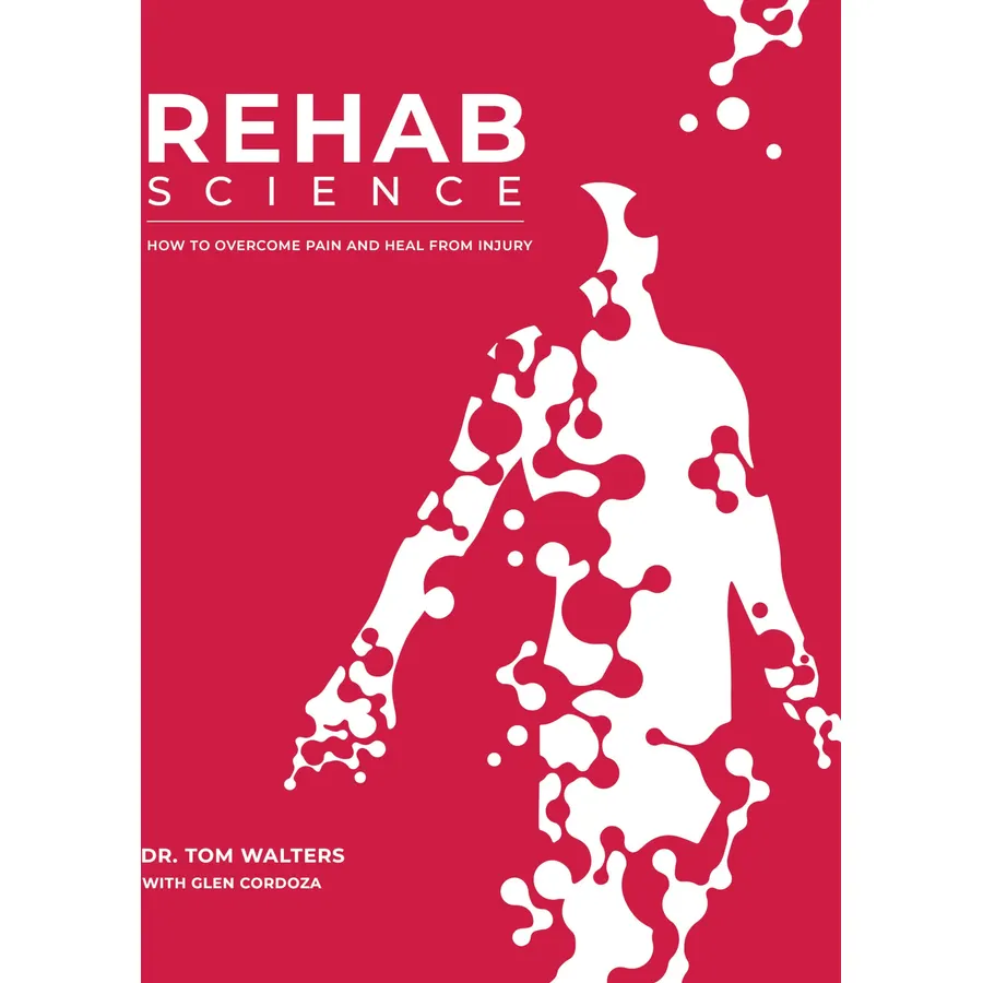 Rehab Science: How to Overcome Pain and Heal from Injury